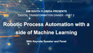 SIM: Digital Transformation Dinner Part 2 “Robotic Process Automation with a side of Machine Learning” @ Carl DeSantis Building Room 3000 | Davie | Florida | United States