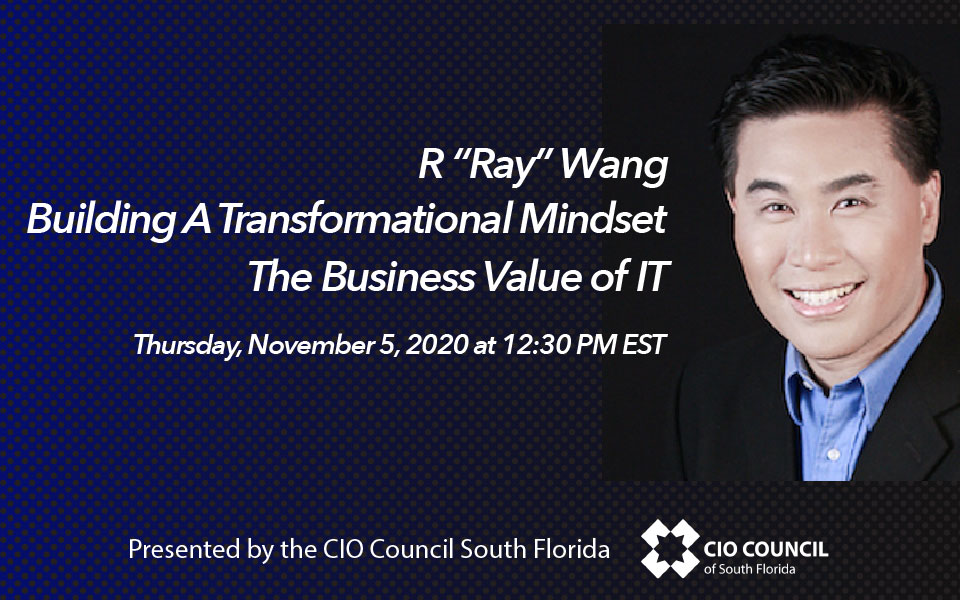 Building A Transformational Mindset – The Business Value of IT with R “Ray” Wang